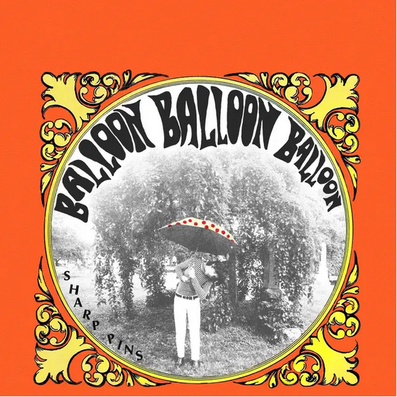 Sharp Pins 'Balloon Balloon Balloon' LP