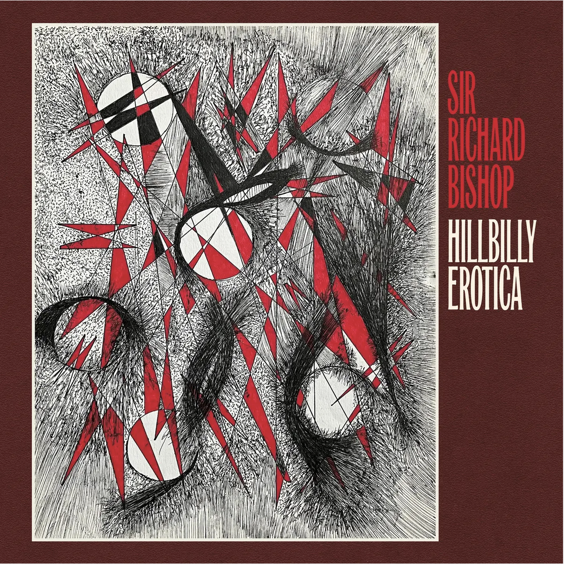 Sir Richard Bishop 'Hillbilly Erotica' LP